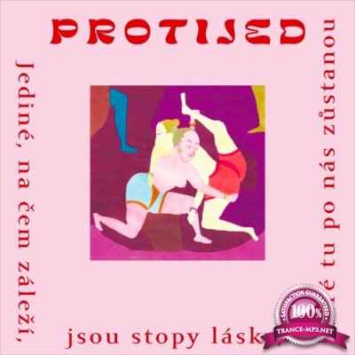 Protijed - Jedine, Na Cem Zale?i, Jsou Stopy Lasky, Ktere Tu Po Nas Zustanou (2022)