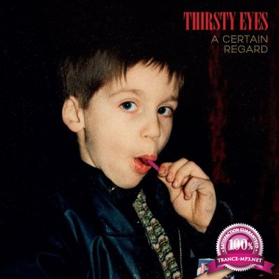 Thirsty Eyes - A Certain Regard (2022)