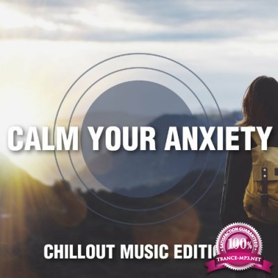 Calm Your Anxiety - Chillout Music Edition (2022)
