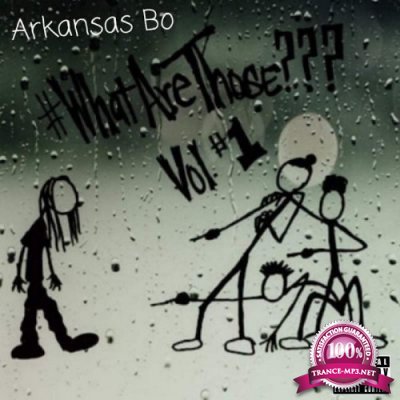 Arkansas Bo - WhatAreThose, Vol. 1 (2022)