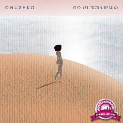 Anushka - Go (El Train Remix) (2022)