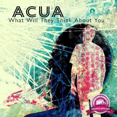 ACUA - What Will They Think About You (2022)