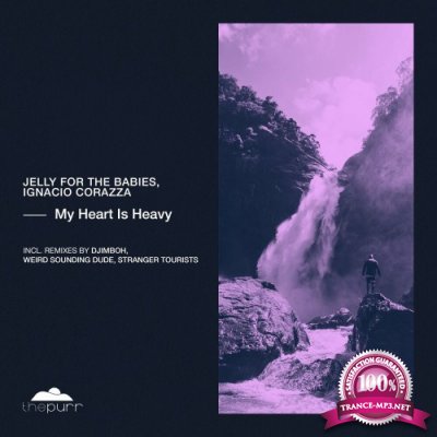 Jelly For The Babies & Ignacio Corazza - My Heart Is Heavy (2022)