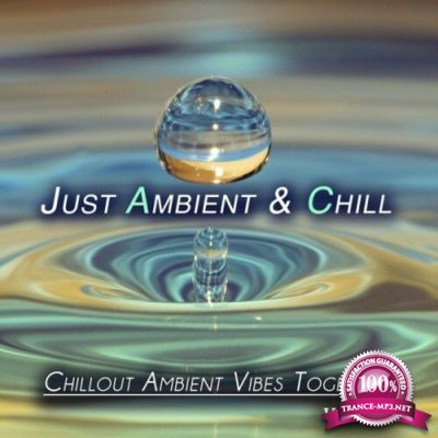 Just Ambient & Chill, Vol. 1 (Chillout Ambient Vibes Together) (2022)