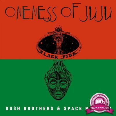 Oneness of Juju - Bush Brothers and Space Rangers (2022)