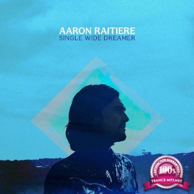 Aaron Raitiere - Single Wide Dreamer (2022)