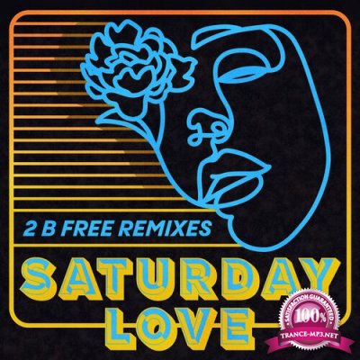 Saturday Love, Kon, Fiorious - 2 B Free (Remixes) (2022)
