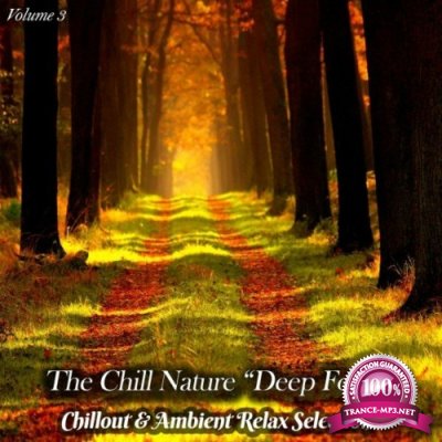 The Chill Nature "Deep Forest", Vol. 3 (Chillout & Ambient Relax Selection) (2022)