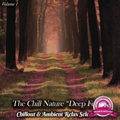 The Chill Nature "Deep Forest", Vol. 1 (Chillout & Ambient Relax Selection) (2022)
