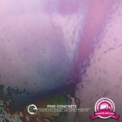 Pink Concrete - I Hate Millennial Architecture EP (2022)