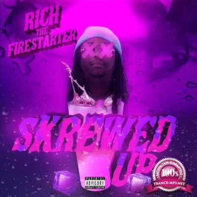 Rich The Firestarter - Skrewed Up (2022)