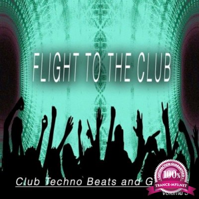 Flight to the Club, Vol. 3 (Club Techno Beats and Grooves) (2022)