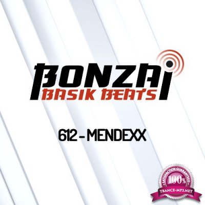 Mendexx - Bonzai Basik Beats 612 (2022-05-27)