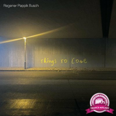 Regener Pappik Busch - Things To Come (2022)
