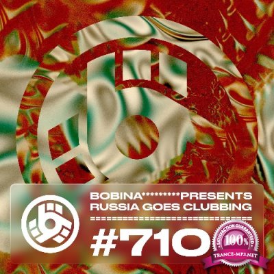 Bobina - Russia Goes Clubbing 710 (2022-05-29)