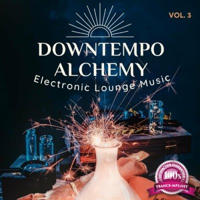 Downtempo Alchemy, Vol.3 (Electronic Lounge Music) (2022)