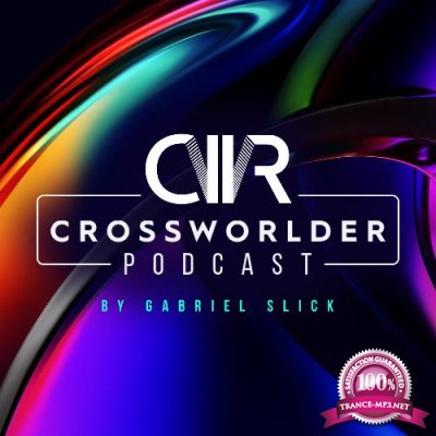 Gabriel Slick - Crossworlder Podcast 095 (2022-06-03)