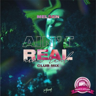 Melsen - Ain't Real (Club Mix) (2022)