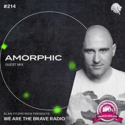 Amorphic - We Are The Brave 214 (2022-06-06)