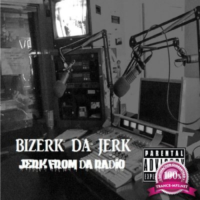 Bizerk Da Jerk - Jerk From Da Radio (2022)