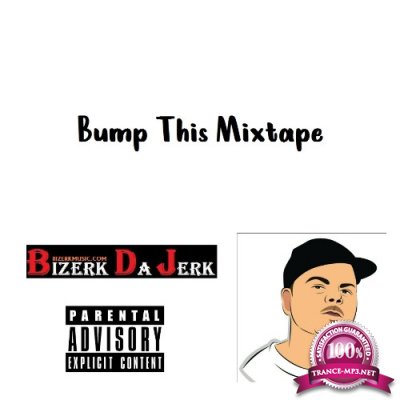 Bizerk Da Jerk - Bump This MIxtape (2022)