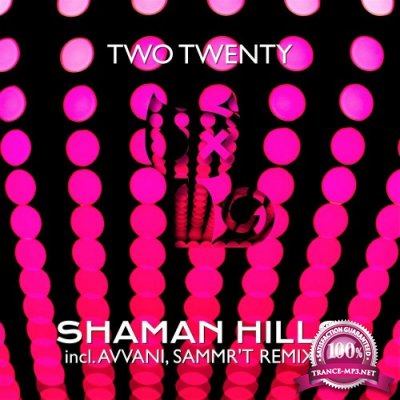 TWO TWENTY - Shaman Hills (2022)