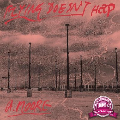 Anthony Moore - Flying Doesn't Help (2022)