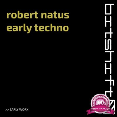 Robert Natus - Early Techno (Early Worx) (2022)