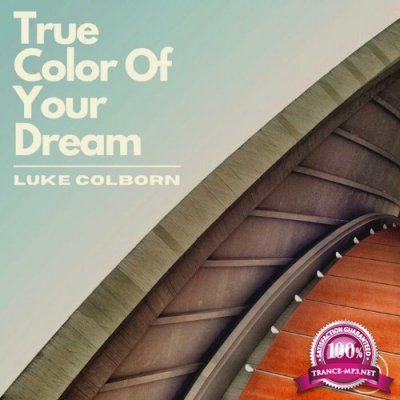 Luke Colborn - True Color Of Your Dream EP (2022)