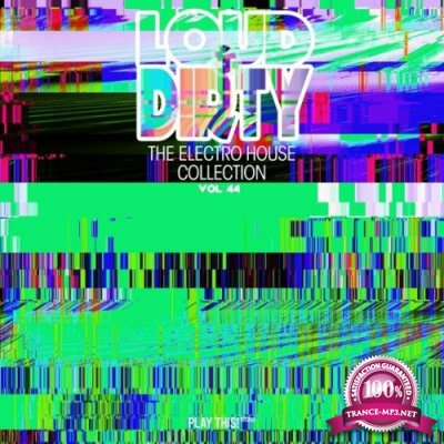 Loud & Dirty: The Electro House Collection, Vol. 44 (2022)
