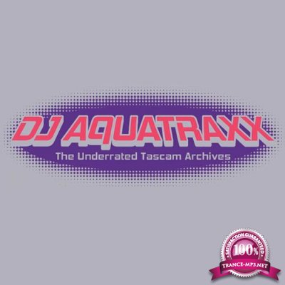 DJ Aquatraxx - The Underrated Tascam Archives (2022)