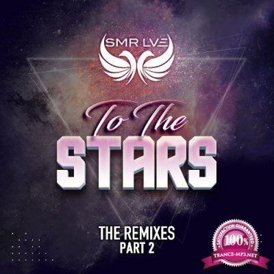 SMR LVE - To the Stars (The Remixes Part 2) (2022)