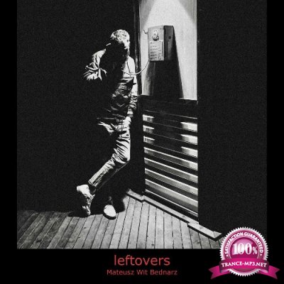 Mateusz Wit Bednarz - Leftovers (2022)