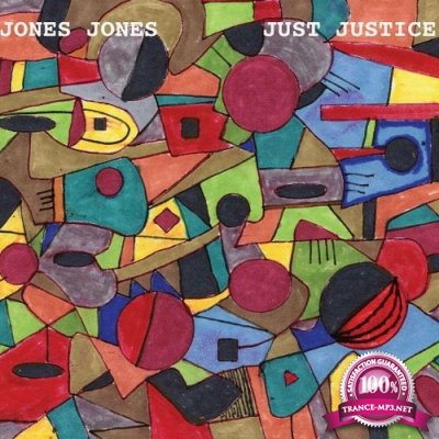 Jones Jones feat. Larry Ochs, Vladimir Tarasov, Mark Dresser - Just Justice (2022)
