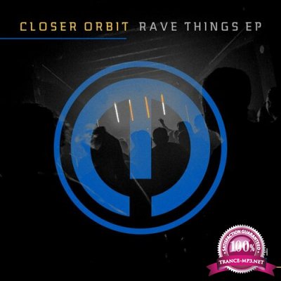 Closer Orbit - Rave Things EP (2022)