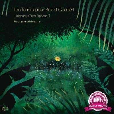 Menuau x Merel x Ripoche feat. Emmanuel Bex, Simon Goubert - Trois Tenors Pour Bex Et Goubert (2022)