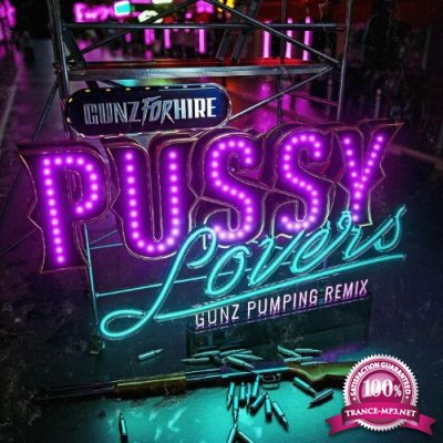 Gunz For Hire - Pussy Lovers (Gunz Pumping Remix) (2022)