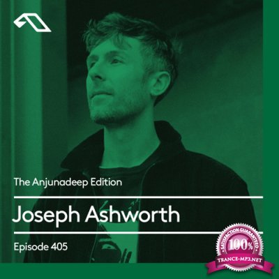 Joseph Ashworth - The Anjunadeep Edition 405 (2022-06-23)