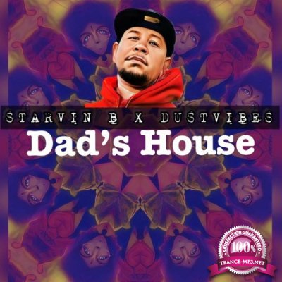 Starvin B x Dustvibes - Dad's House (2022)