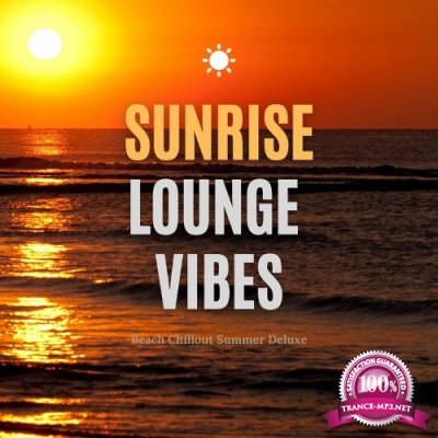 Sunrise Lounge Vibes, Vol. 1 (Beach Chillout Summer Deluxe) (2022)