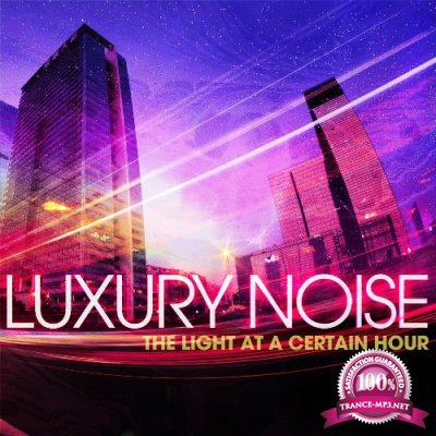 Luxury Noise - The Light At A Certain Hour (2022)