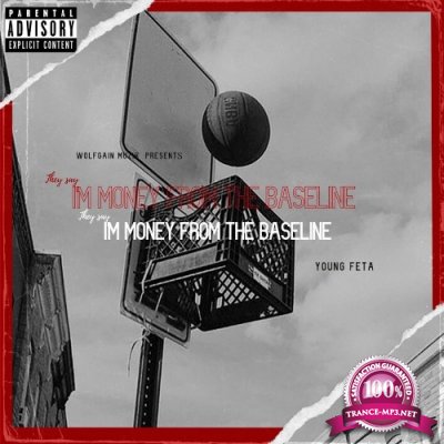 Young Feta - They Say I'm Money From The Baseline (2022)