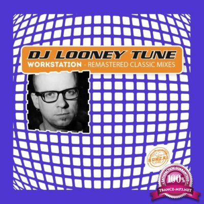 DJ Looney Tune - Workstation (Remastered Classic Mixes) (2022)