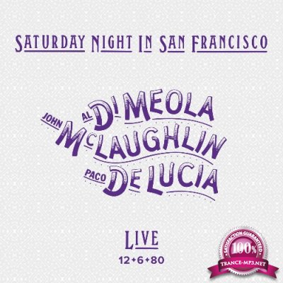 Al Di Meola with Paco DeLucia & John McLaughlin - Saturday Night in San Francisco - Live 12.6.80 (2022)