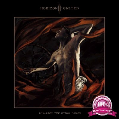 Horizon Ignited - Towards The Dying Lands (2022)