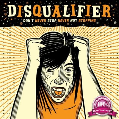 Disqualifier - Don't Never Stop Never Not Stopping (2022)