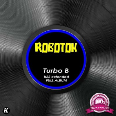 Robotok - TURBO B (k22 extended full album) (2022)