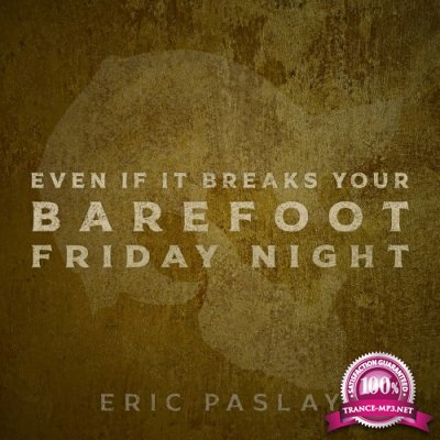 Eric Paslay - Even If It Breaks Your Barefoot Friday Night (2022)