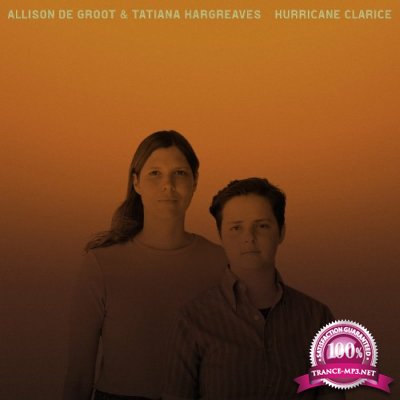 Allison De Groot & Tatiana Hargreaves - Hurricane Clarice (2022)
