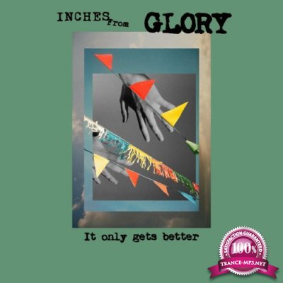 Inches From Glory - It Only Gets Better (2022)